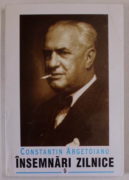 CONSTANTIN ARGETOIANU , INSEMNARI ZILNICE , VOLUMUL V : 1 IULIE - 31 DECEMBRIE , 1938