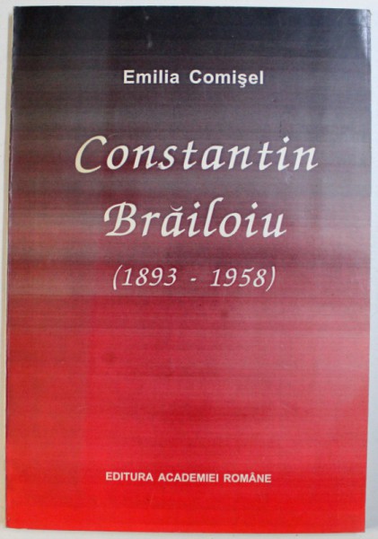 CONSTANTIN BRAILOIU 1893-1958 de EMILIA COMISEL , 1996