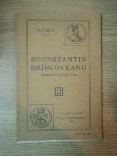 CONSTANTIN BRANCOVEANU de N. IORGA , VALENII DE MUNTE 1914