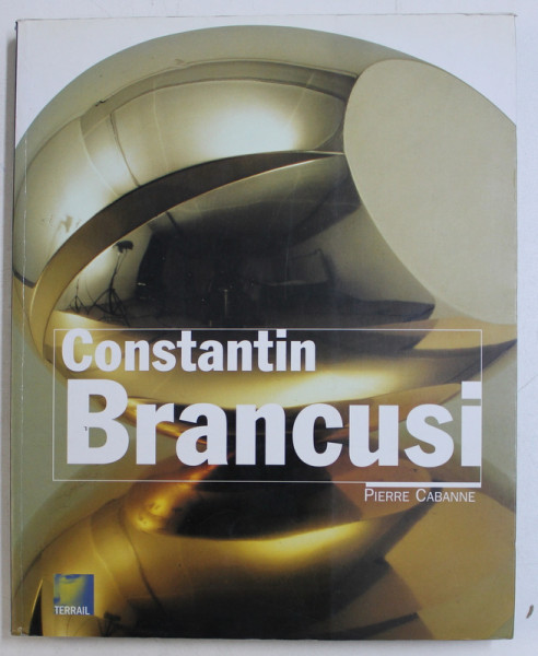 CONSTANTIN BRANCUSI par PIERRE CABANNE , 2002
