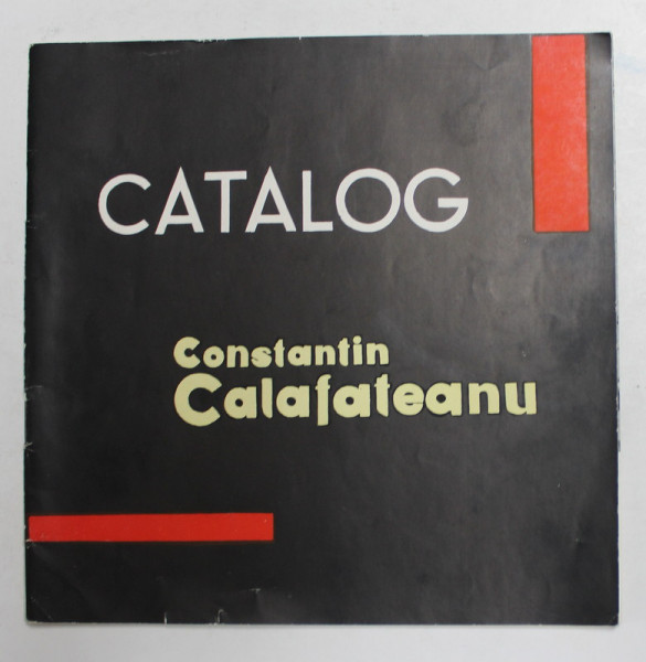 CONSTANTIN CALAFETEANU , PICTURA , CATALOG DE EXPOZITIE , 1965