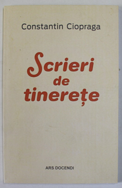 CONSTANTIN CIOPRAGA , SCRIERI DE TINERETE , 2019