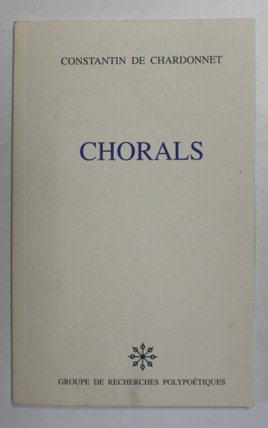 CONSTANTIN DE CHARDONNET - CHORALS , versuri , TEXT IN LIMBA FRANCEZA , 2005