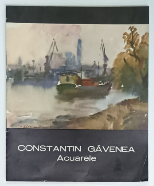 CONSTANTIN GAVENEA - ACUARELE , CATALOG DE EXPOZITIE , 1980