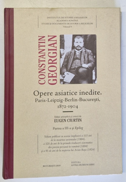 CONSTANTIN GEORGIAN , OPERE ASIATICE INEDITE....1872 -1904 , editie de EUGEN CIURTIN , 2019