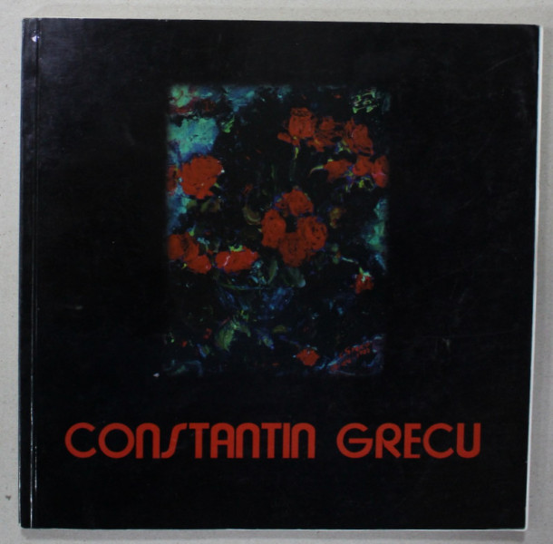 CONSTANTIN GRECU , ALBUM DE ARTA , TEXT IN ROMANA , GERMANA , ENGLEZA , ANII ' 90 , PREZINTA SUBLINIERI *