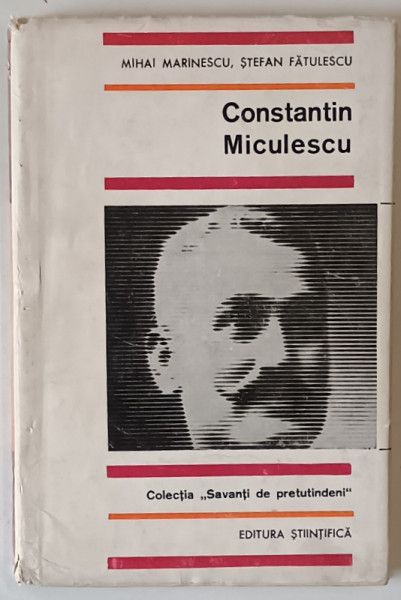 CONSTANTIN MICULESCU , COLECTIA SAVANTI DE PRETUTINDENI de MIHAI MARINESCU si STEFAN FATULESCU , 1967