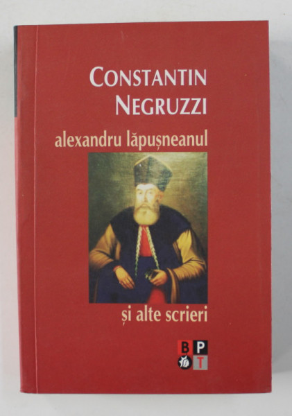 CONSTANTIN NEGRUZZI - ALEXANDRU LAPUSNEANUL SI ALTE SCRIERI , 2007