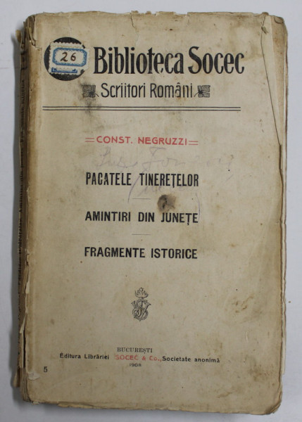 CONSTANTIN NEGRUZZI - PACATELE TINERETILOR / AMINTIRI DIN JUNETE / FRAGMENTE ISTORICE , 1908 , PREZINTA PETE SI URME DE UZURA , COTOR CU DEFECTE