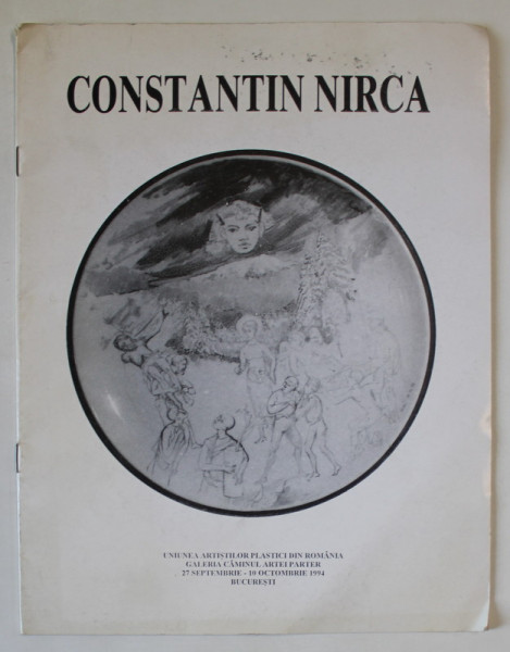 CONSTANTIN NIRCA , CATALOG DE EXPOZITIE , GALERIA CAMINUL ARTEI , 1994