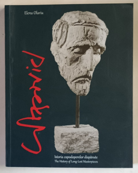 CONSTANTIN POPOVICI , ISTORIA CAPODOPERELOR DISPARUTE , editie coordonata de ELENA OLARIU , 2025 *EDITIE BILINGVA