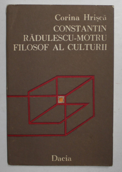 CONSTANTIN RADULESCU - MOTRU FILOSOF AL CULTURII de CORINA HRISCA , 1987