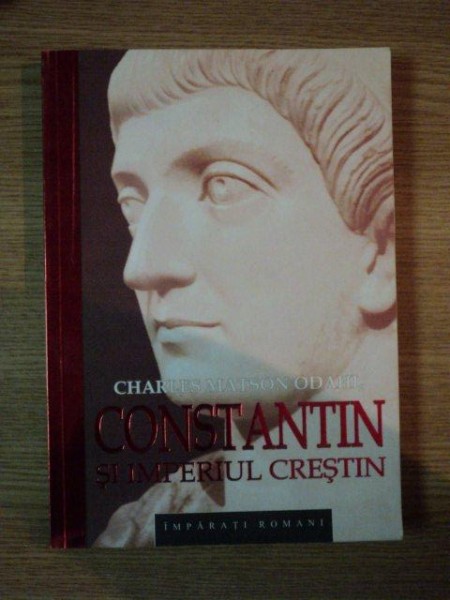 CONSTANTIN SI IMPERIUL CRESTIN de CHARLES MATSON ODAHL , CONTINE HALOURI DE APA