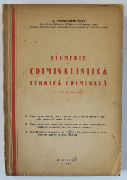 Constantin Turai, Elemente de criminalistica si tehnica criminala, stiinta criminala, Bucuresti 1947