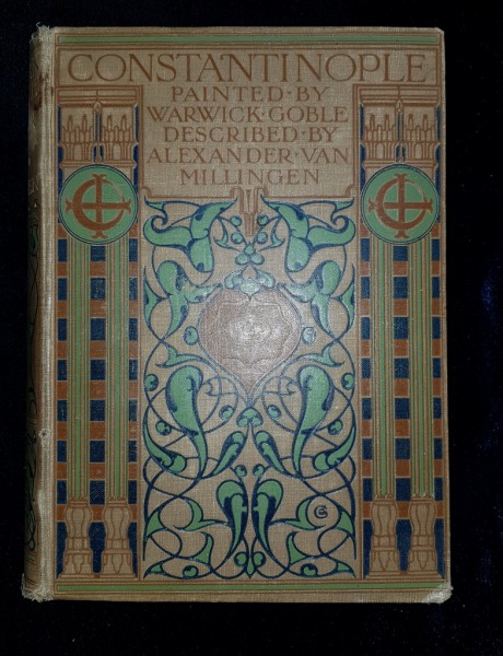 CONSTANTINOPLE PAINTED BY WARWICK GOBLE DESCRIBED BY ALEXANDRER VAN MILLINGEN - LONDRA, 1906