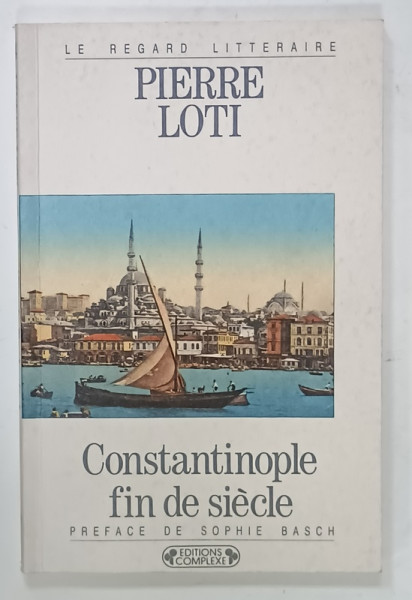 CONSTANTINOPOLE FIN DE SIECLE par PIERRE LOTI , 1991