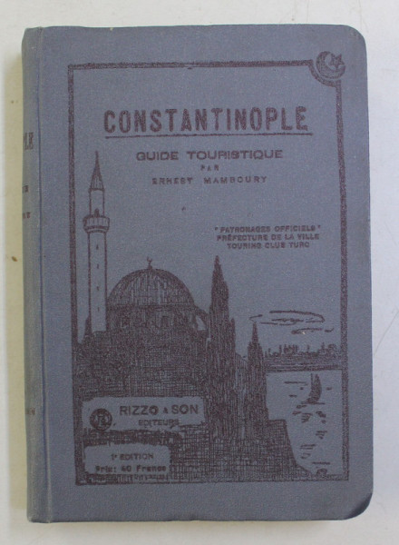 CONSTANTINOPOLE - GUIDE TOURISTIQUE par ERNEST MAMBOURY , 300 ILLUSTRATIONS , VUES PANORAMIQUE , CARTES , ETC . , 1925