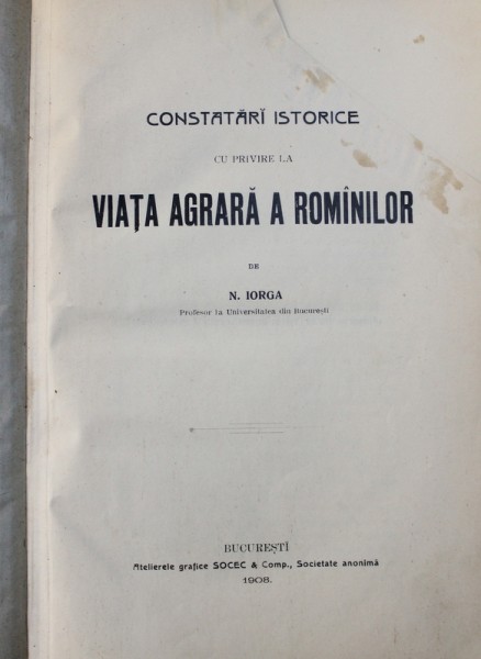 CONSTATARI ISTORICE CU PRIVIRE LA VIATA AGRARA A ROMANILOR de N. IORGA , 1908