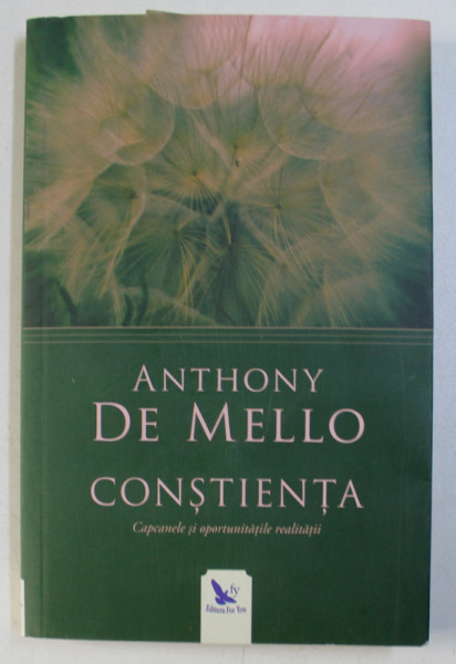 CONSTIENTA - CAPCANELE SI OPORTUNITATILE REALITATII de ANTHONY DE MELLO , 2017