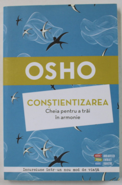 CONSTIENTIZAREA , CHEIA PENTRU A TRAI IN ARMONIE de OSHO , 2020