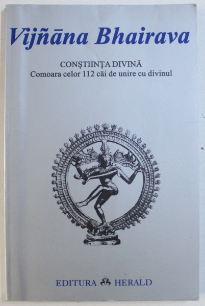 CONSTIINTA DIVINA  - COMOARA CELOR 112 CAI DE UNIRE CU DIVINUL de VIJNANA BHAIRAVA
