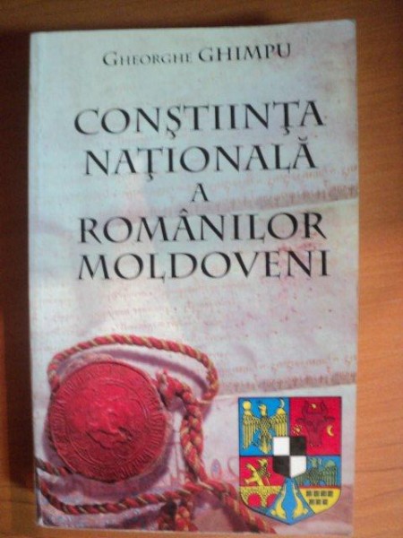CONSTIINTA NATIONALA A ROMANILOR MOLDOVENI de GHEORGHE GHIMPU  1999