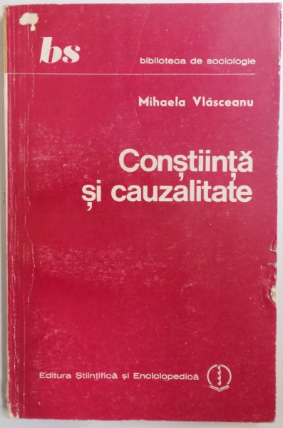 CONSTIINTA SI CAUZALITATE de MIHAELA VLASCEANU , 1985