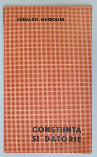 CONSTIINTA SI DATORIE , conferinta de ARNALDO MUSSOLINI , 1942