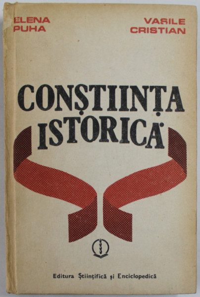 CONSTINTA ISTORICA de ELENA PUHA si VASILE CRISTIAN , ORIGINEA SI TRASATURILE CONSTIINTEI ISTORICE ROMANESTI , 1989