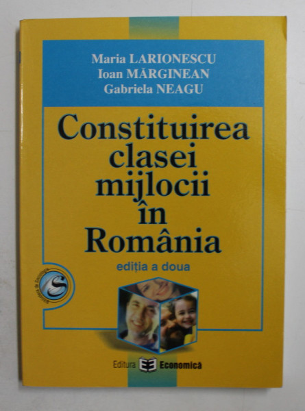 CONSTITUIREA CLASEI MIJLOCII IN ROMANIA de MARIA LARIONESCU ...GABRIELA NEAGU , 2007