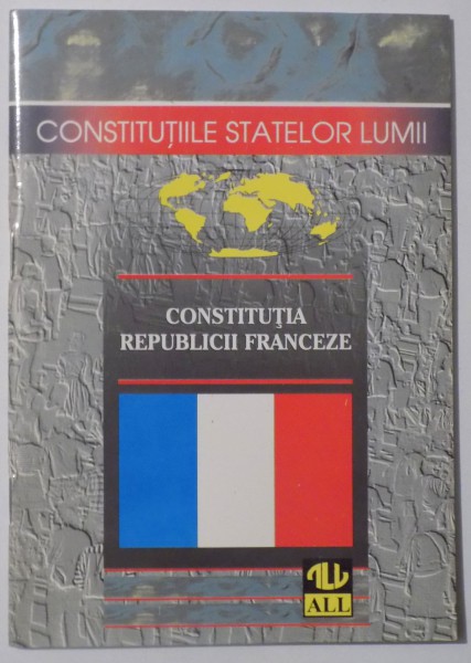 CONSTITUTIA REPUBLICII FRANCEZE DIN 4 OCTOMBRIE 1958 de AUREL CIOBANU-DORDEA , 1998
