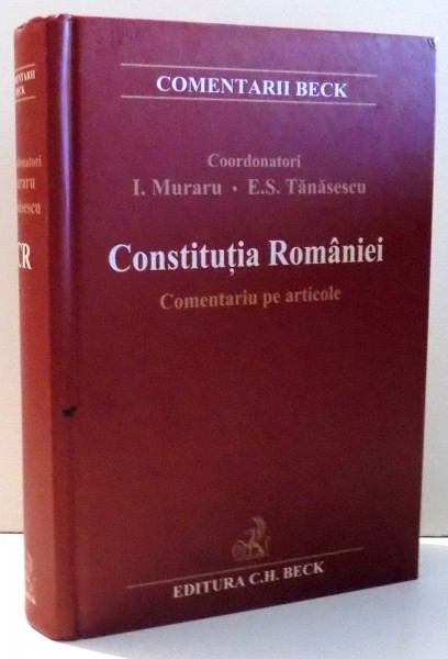 CONSTITUTIA ROMANIEI - COMENTARIU PE ARTICOLE - de I. MURARU, E. S. TANASESCU , 2008