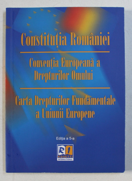 CONSTITUTIA ROMANIEI , CONVENTIA EUROPEANA A DREPTURILOR OMULUI , CARTA DREPTURILOR  FUNDAMENTALE A UNIUNII EUROPENE , 2016