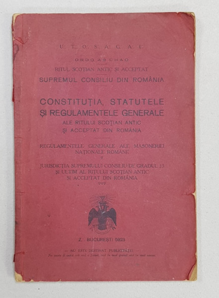 CONSTITUTIA , STATUTELE SI REGULAMENTELE GENERALE AL RITULUI SCOTIAN ANTIC SI ACCEPTAT DIN ROMANIA  - EDITIE INTERBELICA