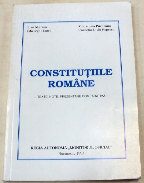 CONSTITUTIILE ROMANE de IOAN MURARU , GHEORGHE IANCU