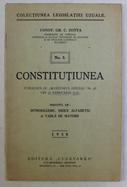 CONSTITUTIUNEA , PUBLICATA IN MONITORUL OFICIAL NUMARUL 48 DIN 27 FEBRUARIE 1938 , NO. 5 de CONST GR. C. ZOTTA , 1938