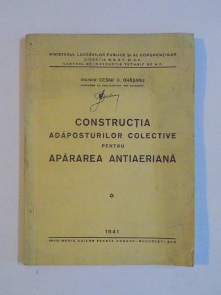 CONSTRUCTIA ADAPOSTURILOR COLECTIVE PENTRU APARAREA ANTIAERIANA de CESAR D. ORASANU  1941