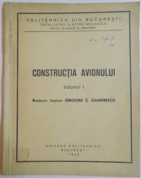 CONSTRUCTIA AVIONULUI de GRIGORE C. ZAMFIRESCU , VOL I , 1942