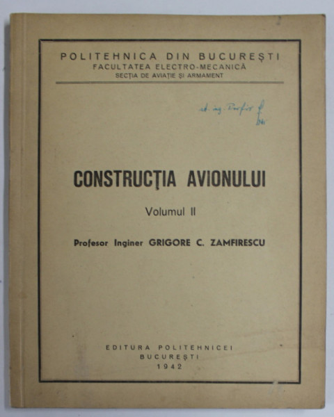CONSTRUCTIA AVIONULUI , VOLUMUL II de GRIGORE C. ZAMFIRESCU , 1942