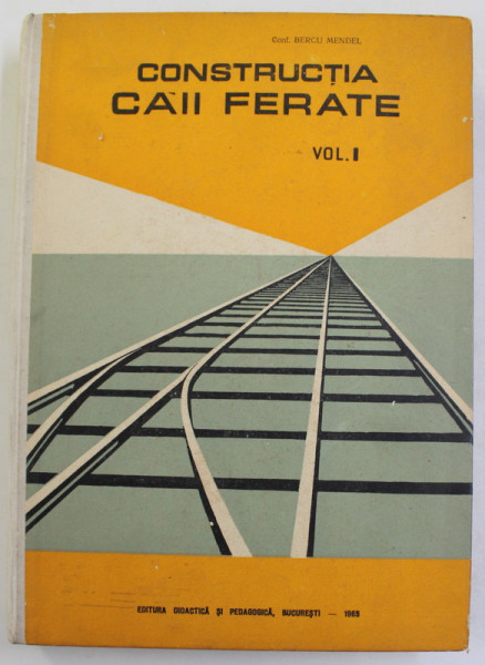 CONSTRUCTIA CAII FERATE , VOLUMUL I - TERASAMENTE de BERCU MENDEL , 1965