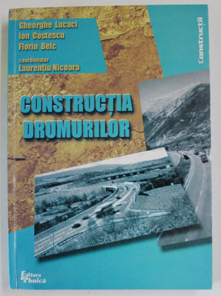 CONSTRUCTIA DRUMURILOR de GHEORGHE LUCACI ...FLORIN BELC , 2000