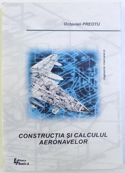 CONSTRUCTIA  SI CALCULUL AERONAVELOR de OCTAVIAN PREOTU , 2001
