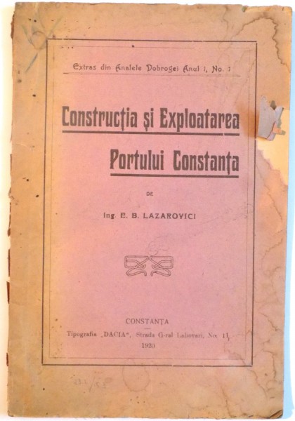 CONSTRUCTIA SI EXPLOATAREA PORTULUI CONSTANTA de ING. E.B. LAZAROVICI , 1920