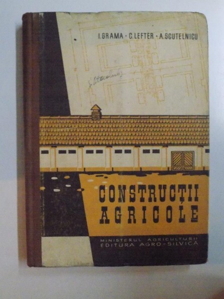 CONSTRUCTII AGRICOLE de I. I. GRAMA , C. LEFTER , A SCUTELNICU , 1960