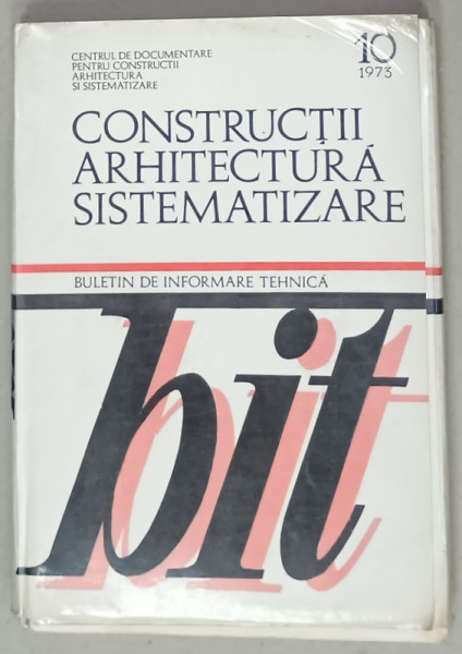 CONSTRUCTII , ARHITECTURA , SISTEMATIZARE , BULETIN DE INFORMARE TEHNICA , NR. 10 , 1973