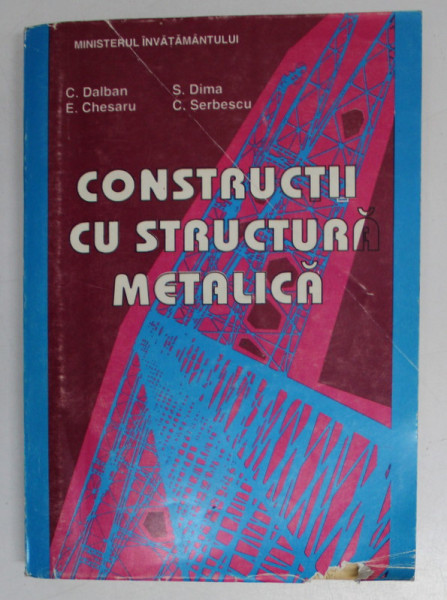 CONSTRUCTII CU STRUCTURA METALICA de C . DALBAN ...C . SERBESCU , 1997