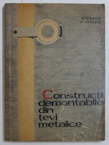 CONSTRUCTII DEMONTABILE DIN TEVI METALICE de H. CANTEA si P. IONASIU , 1966