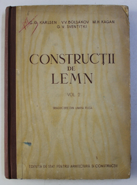 CONSTRUCTII DIN LEMN , VOLUMUL II de G.G. KARLSEN ...G. V. SVENTITKI , 1955