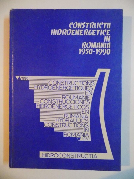 CONSTRUCTII HIDROENERGETICE IN ROMANIA (1950-1990) de MIHAI CONSTANTIN.ESCU,1990