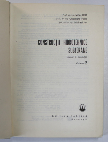 CONSTRUCTII HIDROTEHNICE SUBTERANE , CALCUL SI EXECUTIE , VOLUMUL II de M. BALA ...M. ION , 1981